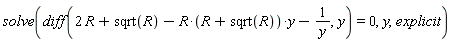 solve(diff(2*R+sqrt(R)-R*(R+sqrt(R))*y-1/y, y) = 0, y, explicit)