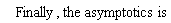 Finally, the*asymptotics*is