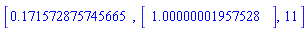 [.171572875745665, Vector(1, {(1) = 1.0000000195752754}, datatype = float[8]), 11]