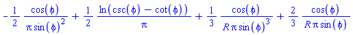 -(1/2)*cos(phi)/(Pi*sin(phi)^2)+(1/2)*ln(csc(phi)-cot(phi))/Pi+(1/3)*cos(phi)/(R*Pi*sin(phi)^3)+(2/3)*cos(phi)/(R*Pi*sin(phi))