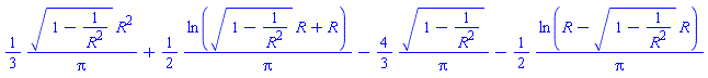 (1/3)*(1-1/R^2)^(1/2)*R^2/Pi+(1/2)*ln((1-1/R^2)^(1/2)*R+R)/Pi-(4/3)*(1-1/R^2)^(1/2)/Pi-(1/2)*ln(R-(1-1/R^2)^(1/2)*R)/Pi