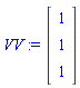 VV := Vector(3, {(1) = 1, (2) = 1, (3) = 1})