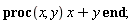 proc (x, y) x+y end proc;