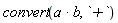 convert(a*b, `+`)