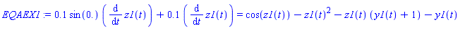 EQAEX1 := .1*sin(0.)*(diff(z1(t), t))+.1*(diff(z1(t), t)) = cos(z1(t))-z1(t)^2-z1(t)*(y1(t)+1)-y1(t)