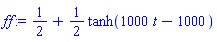 ff := 1/2+(1/2)*tanh(1000*t-1000)