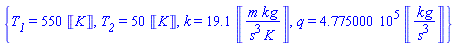 {T__1 = 550*Units:-Unit(K), T__2 = 50*Units:-Unit(K), k = 19.1*Units:-Unit(m*kg/(s^3*K)), q = 477500.0*Units:-Unit(kg/s^3)}