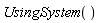 UsingSystem()