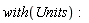 with(Units)