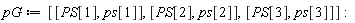 pG := [[PS[1], ps[1]], [PS[2], ps[2]], [PS[3], ps[3]]]: