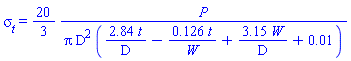 `&sigma;__t` = (20/3)*P/(Pi*D^2*(2.84*t/D-.126*t/W+3.15*W/D+0.1e-1))