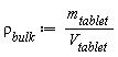 `&rho;__bulk` := m__tablet/V__tablet