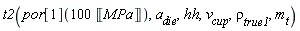 t2(por[1](100*Unit('MPa')), a__die, hh, v__cup, `&rho;__true1`, m__t)
