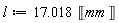 l := 17.018*Unit('mm')