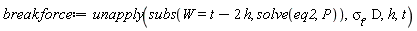 breakforce := unapply(subs(W = t-2*h, solve(eq2, P)), `&sigma;__t`, D, h, t)