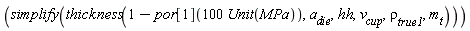 simplify(thickness(1-por[1](100*Unit(MPa)), a__die, hh, v__cup, `&rho;__true1`, m__t))