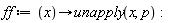 ff := proc (x) options operator, arrow; unapply(x, p) end proc: