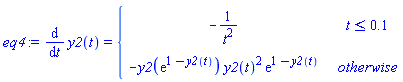 eq4 := diff(y2(t), t) = piecewise(t <= .1, -1/t^2, -y2(exp(1-y2(t)))*y2(t)^2*exp(1-y2(t)))