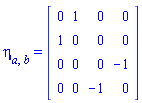 eta[a, b] = (Matrix(4, 4, {(1, 1) = 0, (1, 2) = 1, (1, 3) = 0, (1, 4) = 0, (2, 2) = 0, (2, 3) = 0, (2, 4) = 0, (3, 3) = 0, (3, 4) = -1, (4, 4) = 0}, storage = triangular[upper], shape = [symmetric]))