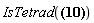 "IsTetrad(?)"