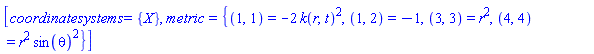[coordinatesystems = {X}, metric = {(1, 1) = -2*k(r, t)^2, (1, 2) = -1, (3, 3) = r^2, (4, 4) = r^2*sin(theta)^2}]