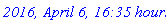 `2016, April 6, 16:35 hours`