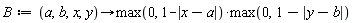 B := proc (a, b, x, y) options operator, arrow; max(0, 1-abs(x-a))*max(0, 1-abs(y-b)) end proc