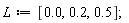 L := [0., .2, .5];