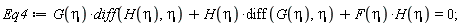 Eq4 := G(eta)*(diff(H(eta), eta))+H(eta)*(diff(G(eta), eta))+F(eta)*H(eta) = 0;