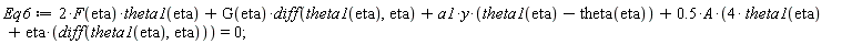 Eq6 := 2*F(eta)*theta1(eta)+G(eta)*(diff(theta1(eta), eta))+a1*y*(theta1(eta)-theta(eta))+.5*A*(4*theta1(eta)+eta*(diff(theta1(eta), eta))) = 0;