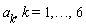 a[k], k = 1, () .. (), 6