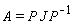 A = P*J*(1/P)