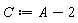 C := A-2