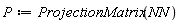 P := ProjectionMatrix(NN)