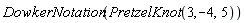 DowkerNotation(PretzelKnot(3, -4, 5))