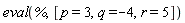 eval(%, [p = 3, q = -4, r = 5])