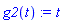 g2(t) := t
