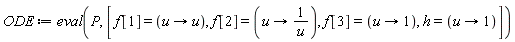 ODE := eval(P, [f[1] = (proc (u) options operator, arrow; u end proc), f[2] = (proc (u) options operator, arrow; 1/u end proc), f[3] = (proc (u) options operator, arrow; 1 end proc), h = (proc (u) options operator, arrow; 1 end proc)])