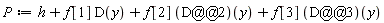 P := h+f[1]*D(y)+f[2]*(D@@2)(y)+f[3]*(D@@3)(y)