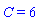 C = 6