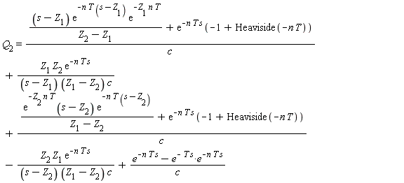 Q[2] = ((s-Z[1])*exp(-n*T*(s-Z[1]))*exp(-Z[1]*n*T)/(Z[2]-Z[1])+exp(-n*T*s)*(-1+Heaviside(-n*T)))/c+Z[1]*Z[2]*exp(-n*T*s)/((s-Z[1])*(Z[1]-Z[2])*c)+(exp(-Z[2]*n*T)*(s-Z[2])*exp(-n*T*(s-Z[2]))/(Z[1]-Z[2])+exp(-n*T*s)*(-1+Heaviside(-n*T)))/c-Z[2]*Z[1]*exp(-n*T*s)/((s-Z[2])*(Z[1]-Z[2])*c)+(e^(-n*T*s)-e^(-T*s)*e^(-n*T*s))/c