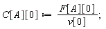 C[A][0] := F[A][0]/v[0];