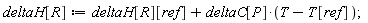 deltaH[R] := deltaH[R][ref]+deltaC[P]*(T-T[ref]);