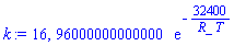 16, 96000000000000*exp(-32400/(R_*T))
