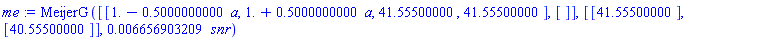 me := MeijerG([[1.-.5000000000*a, 1.+.5000000000*a, 41.55500000, 41.55500000], []], [[41.55500000], [40.55500000]], 0.6656903209e-2*snr)