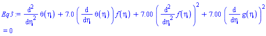 diff(diff(theta(eta), eta), eta)+7.0*(diff(theta(eta), eta))*f(eta)+7.00*(diff(diff(f(eta), eta), eta))^2+7.00*(diff(g(eta), eta))^2 = 0