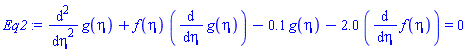 diff(diff(g(eta), eta), eta)+f(eta)*(diff(g(eta), eta))-.1*g(eta)-2.0*(diff(f(eta), eta)) = 0