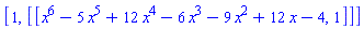 [1, [[x^6-5*x^5+12*x^4-6*x^3-9*x^2+12*x-4, 1]]]