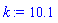 k := 10.1