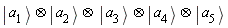 `&otimes;`(Ket(a, 1), Ket(a, 2))*`&otimes;`(`&otimes;`(Ket(a, 3), Ket(a, 4)), Ket(a, 5))